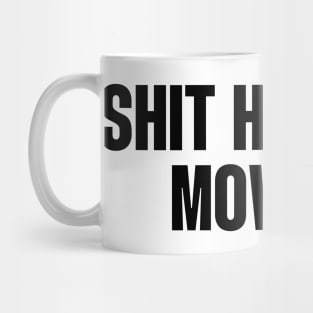 Shit happens move on Mug